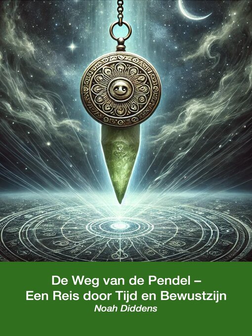 Title details for De Weg van de Pendel--Een Reis door Tijd en Bewustzijn by Noah Dissens - Available